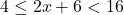 4\leq2x + 6 < 16
