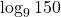 \log_{9}150