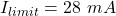 \[I_{limit} = 28\ mA \]