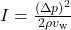 I=\frac{\left(\Delta{p}\right)^2}{2\rho{v}_{\text{w}}}\\