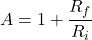 \[A = 1 + \frac{R_f}{R_i} \]