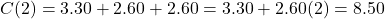 C(2) = 3.30 + 2.60 + 2.60 = 3.30 + 2.60(2) = 8.50