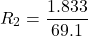 \[R_2 = \frac{1.833}{69.1} \]