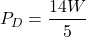 \[P_D = \frac{14W}{5} \]
