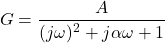 \[G = \frac{A}{( j\omega)^2 + j \alpha\omega+1} \]