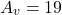 \[A_v =−19 \]