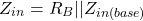 \[Z_{in} = R_B || Z_{in(base)} \]