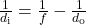 \frac{1}{d_\text{i}}=\frac{1}{f}-\frac{1}{d_{\text{o}}}\\