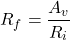 \[R_f = \frac{A_v}{R_i} \]