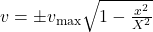 v=\pm{v}_{\text{max}}\sqrt{1-\frac{x^2}{X^2}}\\
