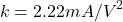 \[k = 2.22mA/V^2 \]
