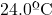 \text{24.0\textordmasculine C}