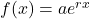 f(x) = a{e^{rx}}