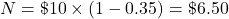 N=\char36 10\times(1-0.35)= \char36 6.50