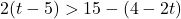 2(t-5)>15-(4-2t)