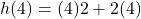 h(4)=(4)2+2(4)