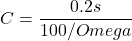 \[C=\frac{0.2s}{100/Omega}\]