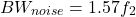 \[BW_{noise} = 1.57 f_2 \]