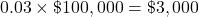0.03 \times \char36 100,000 = \char36 3,000