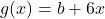 g(x) = b + 6x