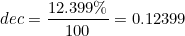 \[ dec = \frac {12.399 \%}{100} = 0.12399 \]
