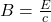 B=\frac{E}{c}\\
