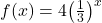 f(x) = 4{\left( {\frac{1}{3}} \right)^x}
