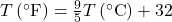 T\left(^{\circ}\text{F}\right)=\frac{9}{5}T\left(^{\circ}\text{C}\right)+32\\