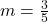 m=\frac{3}{5}