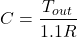 \[C = \frac{T_{out}}{1.1 R} \]