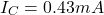 \[I_C = 0.43 mA \]