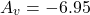 \[A_v =-6.95 \]