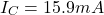 \[I_C = 15.9 mA \]