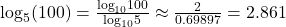 {\log _5}(100) = \frac{{{{\log }_{10}}100}}{{{{\log }_{10}}5}} \approx \frac{2}{{0.69897}} = 2.861