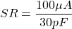 \[SR = \frac{100 \mu A}{30 pF} \]