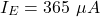 \[I_{E} = 365\ \mu A \]