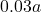 0.03a