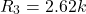 \[R_3 = 2.62 k \]