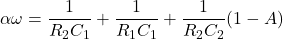 \[\alpha\omega = \frac{1}{R_2C_1} + \frac{1}{R_1C_1} + \frac{1}{R_2C_2} (1-A) \]