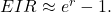 EIR\approx e^r-1.