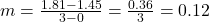 m = \frac{{1.81 - 1.45}}{{3 - 0}} = \frac{{0.36}}{3} = 0.12