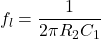\[f_l = \frac{1}{2\pi R_2C_1} \]