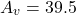\[A_v = 39.5 \]
