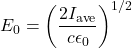 \displaystyle{E}_0=\left(\frac{2I_{\text{ave}}}{c\epsilon_0}\right)^{1/2}\\