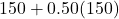 150 + 0.50(150)