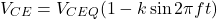 \[V_{CE} = V_{CEQ} (1-k \sin 2 \pi ft) \]