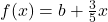 f(x) = b + \frac{3}{5}x