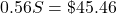 0.56S=\char36 45.46