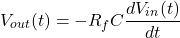 \[V_{out}(t) = -R_f C \frac{dV_{in}(t)}{dt} \]