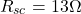 \[R_{sc} = 13 \Omega \]